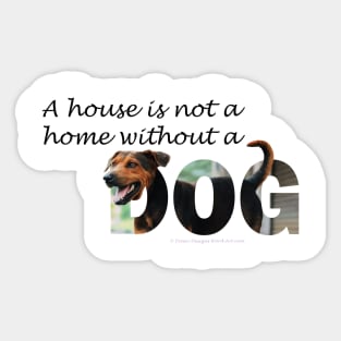 A house is not a home without a dog - black and brown cross oil painting word art Sticker